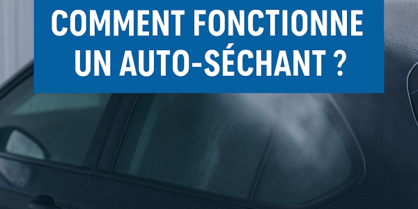 Comment fonctionne un auto-séchant ?